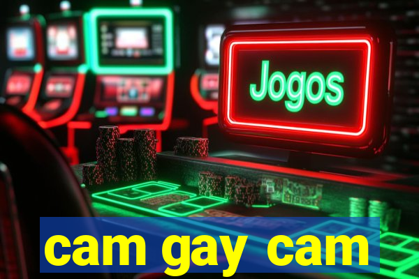 cam gay cam